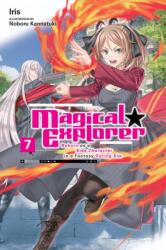 Magical Explorer, Vol. 7 (light novel) Reborn as a Side Character in a Fantasy Dating Sim (ISBN: 9781975372538)
