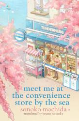 Meet Me at the Convenience Store by the Sea (ISBN: 9781398728790)