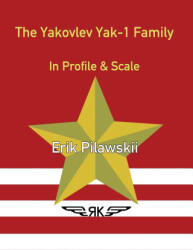 The Yakovlev Yak-1 Family In Profile & Scale - Erik Pilawskii (ISBN: 9781471625220)