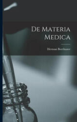 De Materia Medica - Herman Boerhaave (ISBN: 9781019346679)
