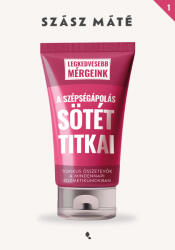 A szépségápolás sötét titkai (ISBN: 9789636872892)
