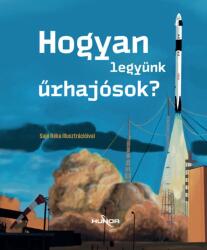 Hogyan legyünk űrhajósok? (ISBN: 9786156316141)