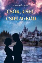 Dömötör László: Csók, csel, csillagköd (ISBN: 9786157010185)