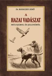 A hazai vadászat múltjából és jelenéből (ISBN: 9786156962928)