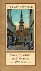 Pozsony város utcái és terei - Óváros (ISBN: 9788071499824)
