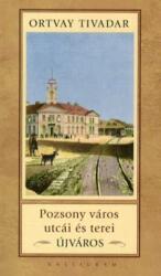 Pozsony város utcái és terei - Újváros (ISBN: 9788081012082)