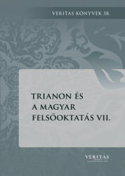 Trianon és a magyar felsőoktatás VII (ISBN: 9789635411825)