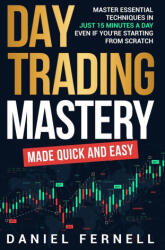 Day Trading Mastery Made Quick And Easy - Daniel Fernell (ISBN: 9781919168302)