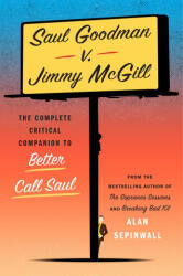 Saul Goodman v. Jimmy McGill - Sepinwall, Alan (ISBN: 9781419777196)