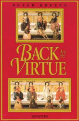 Back to Virtue - Peter J Kreeft (ISBN: 9780898704228)