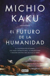 El Futuro de la Humanidad / The Future of Humanity - Michio Kaku (ISBN: 9788499928364)