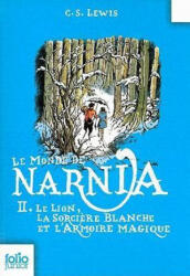 Le Monde de Narnia: Le Lion, La Sorciere Blanche Et L'Armoire Magique - C. S. Lewis, Pauline Baynes, Anne Marie Dalmais (ISBN: 9782070619016)