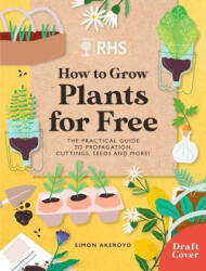RHS How to Grow Plants for Free - Akeroyd, Simon (ISBN: 9781784728915)
