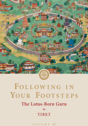 Following in Your Footsteps, Volume III: The Lotus-Born Guru in Tibet - Padmasambhava (ISBN: 9781732871755)