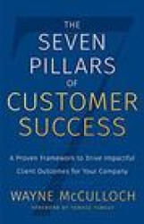 Seven Pillars of Customer Success - Wayne McCulloch (ISBN: 9781544516608)