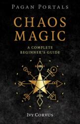 Pagan Portals - Chaos Magic - Ivy Corvus (ISBN: 9781803418728)