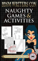 Naughty Games & Activities: This version for BDSM Writers Con participants only! - Dr Charley Ferrer (ISBN: 9781523671519)