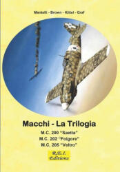 Macchi - La Trilogia: M. C. 200 - M. C. 202 - M. C. 205 - Mantelli - Brown - Kittel - Graf (ISBN: 9782372974646)