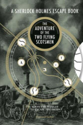 A Sherlock Holmes Escape Book: The Adventure of the Two Flying Scotsmen - Ormond Sacker (ISBN: 9781781454886)
