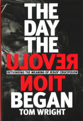 Day the Revolution Began - Tom Wright (ISBN: 9780281061457)