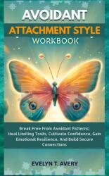 AVOIDANT ATTACHMENT STYLE WORKBOOK (ISBN: 9783384599162)