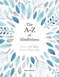 A-Z of Mindfulness - Anna Barnes (ISBN: 9781787832732)