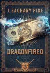 Dragonfired - J. Zachary Pike (ISBN: 9781943363698)