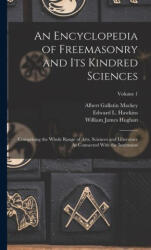 An Encyclopedia of Freemasonry and Its Kindred Sciences: Comprising the Whole Range of Arts, Sciences and Lliterature As Connected With the Institutio - William James Hughan, Edward L. Hawkins (ISBN: 9781015609679)