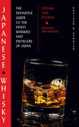 Whisky Rising: The Second Edition: The Definitive Guide to the Finest Whiskies and Distillers of Japan - Van Eycken, Stefan, Meehan, Jim (ISBN: 9781646433612)