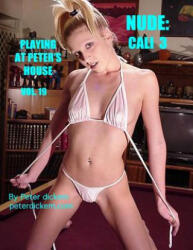 Nude: Cali 3: Playing At Peter's House - Peter Dickem, Peter Dickem (ISBN: 9781514609309)