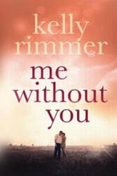 Me without You - Kelly Rimmer (ISBN: 9781909490390)