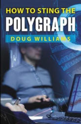 How To Sting the Polygraph - Doug Williams (ISBN: 9781734751505)