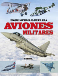 Aviones Militares: Enciclopedia ilustrada - Tikal, Equipo (ISBN: 9788499284262)