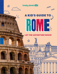 Lonely Planet Kids a Kid's Guide to Rome - Lonely Planet (ISBN: 9781837585267)