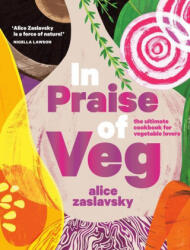 In Praise of Veg: The Ultimate Cookbook for Vegetable Lovers - Zaslavsky, Alice (ISBN: 9780525612124)