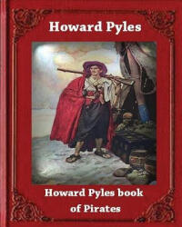Howard Pyle's Book of Pirates by Howard Pyle - Howard Pyle (ISBN: 9781530670994)