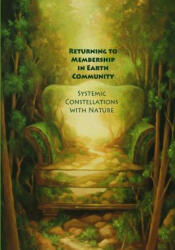 Returning to Membership in Earth Community: Systemic Constellations with Nature - Francesca Mason Boring, Francesca Mason Boring, Kenneth Edwin Sloan (ISBN: 9780982607756)