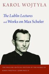 The Lublin Lectures and Works on Max Scheler (ISBN: 9780813236773)