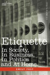 Etiquette: In Society, in Business, in Politics and at Home - Emily Post (ISBN: 9781602069367)