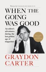 When the Going Was Good - Graydon Carter (ISBN: 9781804711033)