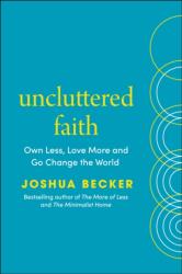 Uncluttered Faith - Joshua Becker (ISBN: 9781846049057)