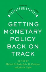 Getting Monetary Policy Back on Track - John B. Taylor, Michael D. Bordo (ISBN: 9780817926243)