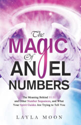 The Magic of Angel Numbers - Layla Moon (ISBN: 9781959081159)