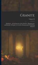 Granite: Published . . . in the Interests of the Producer, Manufacturer and Retailer of Granite As Used for Monumental Or Buildin - Anonymous (ISBN: 9781019159804)