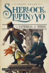 Sherlock, Lupin y yo 4. La catedral del miedo - Irene Adler, Bruno Iacopo, Miguel García López (ISBN: 9788408125044)