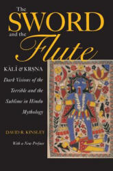 Sword and the Flute-Kali and Krsna - David R. Kinsley (ISBN: 9780520224766)