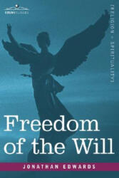 Freedom of the Will - Jonathan Edwards (ISBN: 9781602065444)