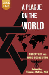 A Plague on the World - Robert Ley, Hans-Georg Otto, Thomas Dalton (ISBN: 9781963143089)