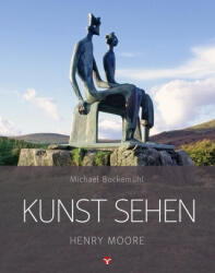 Kunst sehen - Henry Moore - David Hornemann v. Laer (ISBN: 9783957790828)