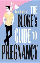The Bloke's Guide to Pregnancy - Jon Smith (ISBN: 9781401903367)